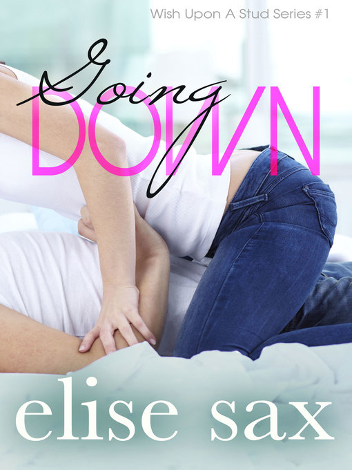 Title details for Going Down (Wish Upon a Stud--Book 1) by Elise Sax - Available